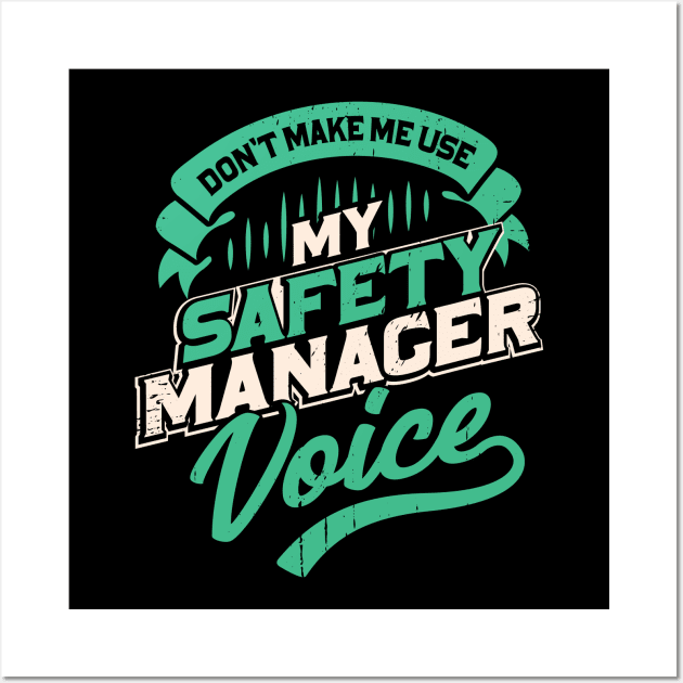 Don't Make Me Use My Safety Manager Voice Wall Art by Dolde08